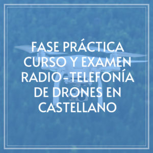 fase-practica-curso-examen-radiotelefonia-drones-castellano