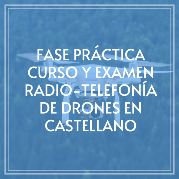 fase-practica-curso-examen-radiotelefonia-drones-castellano