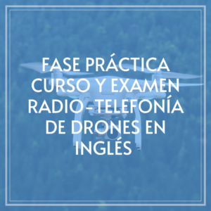 fase-practica-curso-examen-radio-telefonia-drones-ingles