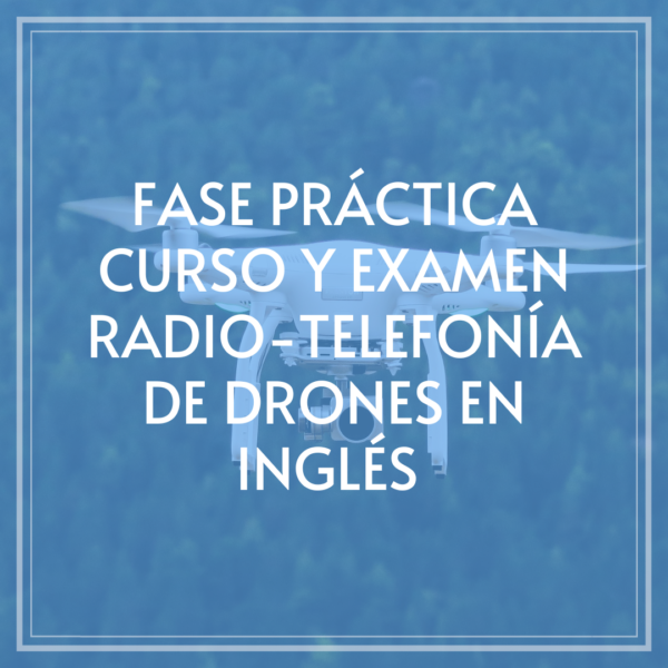 fase-practica-curso-examen-radio-telefonia-drones-ingles