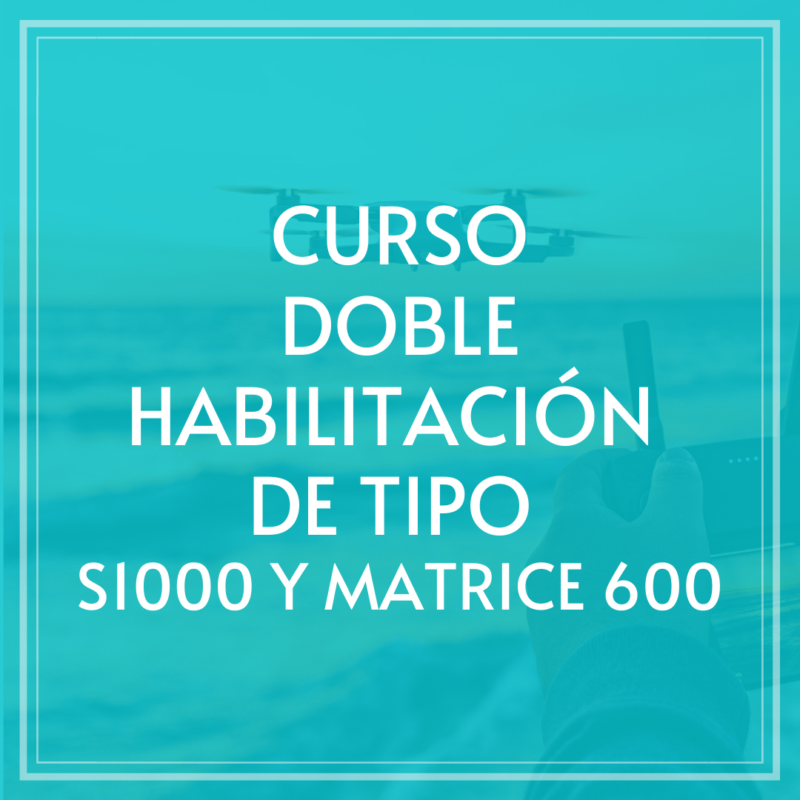 Curso doble habilitación S1000 y Matrice 600