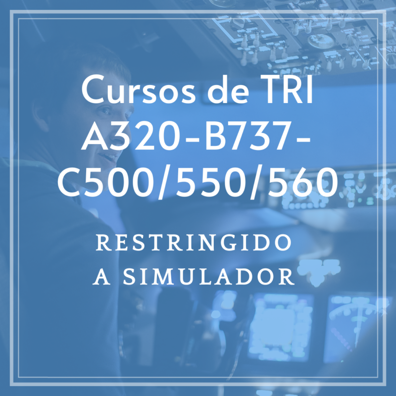 Cursos de TRI A320-B737-C500/550/560. Restringido a simulador.