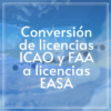 conversion-de-licencias-icao-faa-a-easa