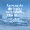 Curso de formación de ingles aeronáutico (EXA 38-CL) para trabajadores aeropuerto - Presencial via Teams